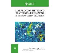 L'approccio sistemico tra tecnica e relazione: Individuo, coppia e famiglia.: 3