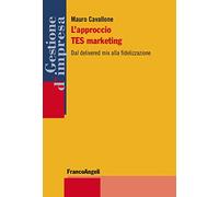 L'approccio TES marketing. Dal delivered mix alla fidelizzazione