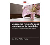 L'approche féministe dans les sciences de la religion: Contributions à l'étude des phénomènes religieux