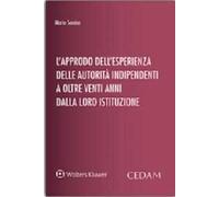 L'approdo dell'esperienza delle autorità indipendenti a oltre venti anni dalla loro istituzione
