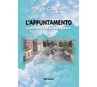 Libri Rocco Giuliani - L' Appuntamento. Lametaforadanonleggere