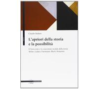 L'apriori della storia e la possibilità. Il Novecento e la concezione modale della storia: Weber, Lukács, Hartmann, Bloch, Benjamin