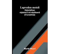Lapveden meteli: Historiallinen näytelmä 5:nä näytöksenä (6 kuvaelmaa)