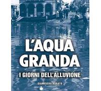 L'aqua granda. I giorni dell'alluvione