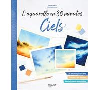 L'aquarelle en 30 minutes ciels: 15 modèles pas à pas pour apprendre facilement