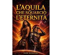 L'aquila che squarciò l'eternità