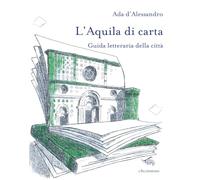 L'Aquila di carta. Guida letteraria della città