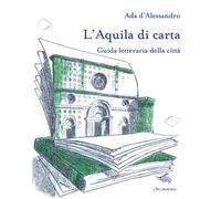 L'Aquila di carta. Guida letteraria della città. Con mappa letteraria della città