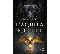 Libri Luca Crovi - L' Aquila E I Lupi