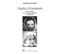 L'aquila e il camaleonte. Vita e scrittura di Lou Andreas-Salomé