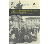 L'Aquila e l'Abruzzo nella storia d'Italia. Economia, società, dinamiche politiche