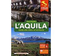 L'Aquila. Guida alla città e al territorio