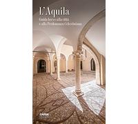 L'Aquila. Guida breve alla città e alla Perdonanza Celestiniana