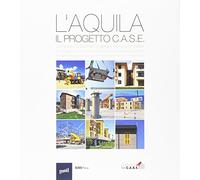 L'Aquila. Il progetto C.A.S.E.. Ediz. illustrata