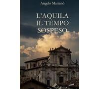 L'Aquila Il Tempo Sospeso