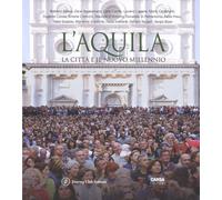 L'Aquila. La città il il nuovo millennio. Ediz. italiana e inglese - AA.VV.