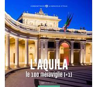 L'Aquila, le 100 meraviglie (+1). Ediz. illustrata - Muzzi Fabio