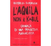 L'Aquila non è Kabul. Cronaca di una tragedia annunciata