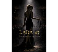 Lara 47: Zwischen Kontrolle und Hingabe