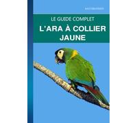 L'Ara à Collier Jaune: Un guide complet sur les soins, le charme espiègle et la vie avec les aras compacts