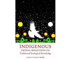 Lara A. Jacobs Indigenous Critical Reflections on Traditional Ecolog (Tascabile)