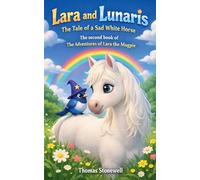Lara and Lunaris: The Tale of a Sad White Horse: 2