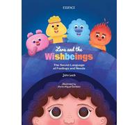 Lara and the Wishbeings: The Secret Language of Feelings and Needs: 1