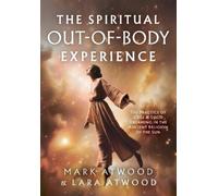 Lara Atwood Mark Atwood The Spiritual Out-of-Body Experience (Tascabile)
