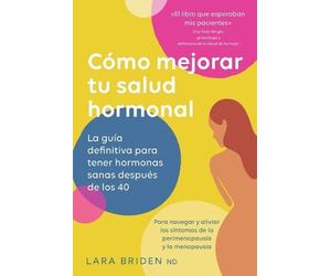 Lara Briden Cómo mejorar tu salud hormonal (Tascabile)