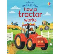 Lara Bryan Peek Inside How a Tractor Works (Libro di cartone) Peek Inside