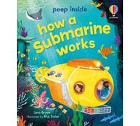 Lara Bryan Peep Inside How a Submarine Works (Libro di cartone) Peep Inside