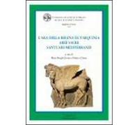 L'ara della regina di Tarquinia. Aree sacre. Santuari mediterranei