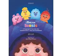 Lara e os Sensis: A linguagem secreta dos sentimentos e das necessidades: How You Can Navigate Big Feelings