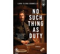 Lara Elena Donnelly No Such Thing As Duty (Tascabile)