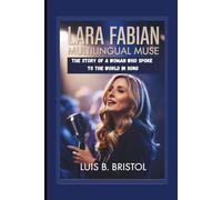 LARA FABIAN: MULTILINGUAL MUSE THE STORY OF A WOMAN WHO SPOKE TO THE WORLD IN SONG
