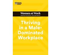 Lara Hodgson Joseph Grenny Harvard Thriving in a Male-Dominated Wor (Tascabile)
