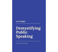 Lara Hogan Demystifying Public Speaking (Tascabile)