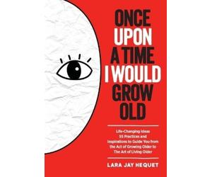 Lara Jay Hequet Once Upon a Time I Would Grow Old (Tascabile)