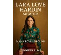 Lara Love Hardin Memoir: Mama Love Unbound