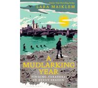 Lara Maiklem A Mudlarking Year (Copertina rigida)