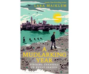 Lara Maiklem A Mudlarking Year (Copertina rigida)