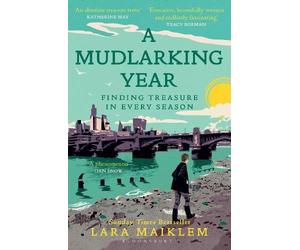 Lara Maiklem A Mudlarking Year (Tascabile)