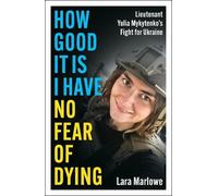Lara Marlowe How Good It Is I have No Fear of Dying (Copertina rigida)