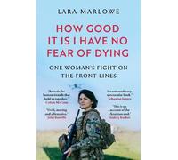 Lara Marlowe How Good It Is I have No Fear of Dying (Tascabile)