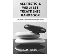 Lara Mischka Aesthetic & Wellness Treatments Handbook (Tascabile)