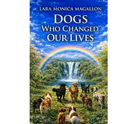 Lara Monica Magallon Dogs Who Changed Our Lives (Copertina rigida)