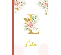 Lara:Personalized Writing Journal / Notebook for Women and Girls, Floral Monogram Initials Names Notebook: Custom Name Journal to Write for Girls Women Happy Birthday Gift, Size 6x9 Lined Pages