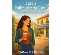 Lara’s Falling for the Rival: A Second Chances in Spain Novel