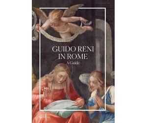 Lara Scanu Guido Reni in Rome: A Guide (Tascabile)