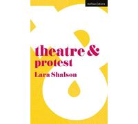 Lara Shalson Theatre and Protest (Tascabile) Theatre And